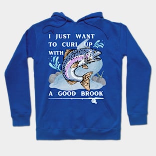 Lispe Fishing I Just Want to Curl Up With a Good Brook Funny Outdoors Hoodie